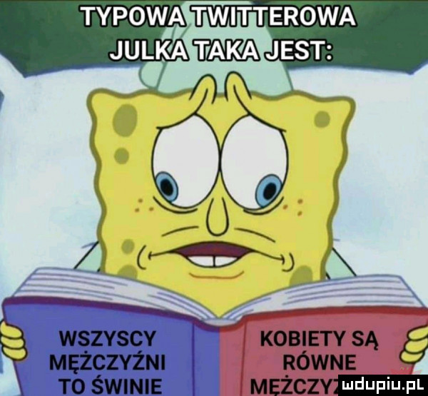 typow a twitterowa jul kam jest c kobietv są równe macew