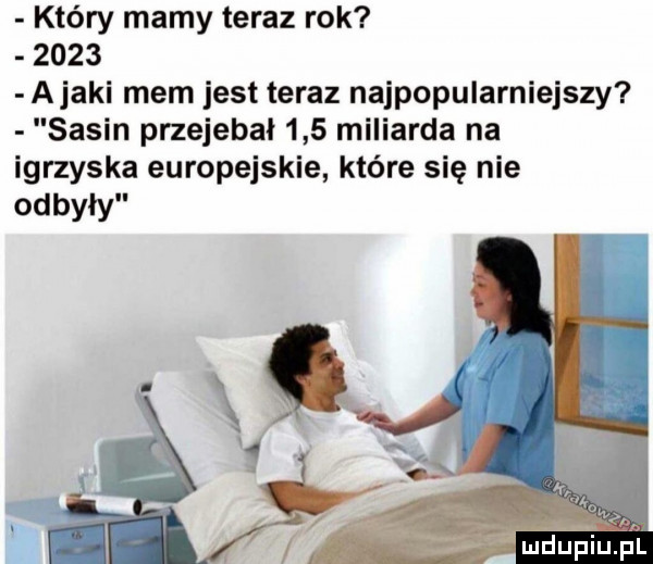 który mamy teraz rok      abaki mem jest teraz najpopularniejszy sasin przejebal    miliarda na igrzyska europejskie które się nie odbyły