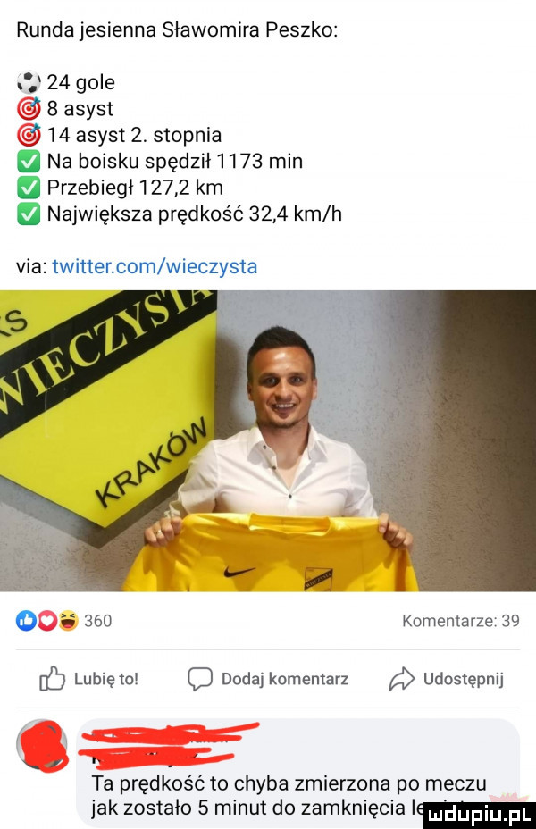 runda jesienna sławomira paszko    gole i   asyst j    asyst  . stopnia na boisku spędzi i  i   min przebiegi       km największa prędkość      km h via twittercom wieczysta i     komentarze if lubiewo c dodaj komentarz udostępnij ta prędkość to chyba zmierzona po meczu jak zostało   minut do zamknięcia i