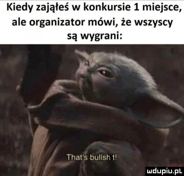 kiedy zająłeś w konkursie   miejsce ale organizator mówi że wszyscy są wygrani trat s bulls t