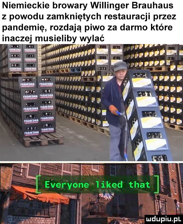 niemieckie browary willinger brauhaus z powodu zamkniętych restauracji przez pandemię rozdają piwo za darmo które inaczej musieliby wylać everyone likud trat x św mdiniu pl