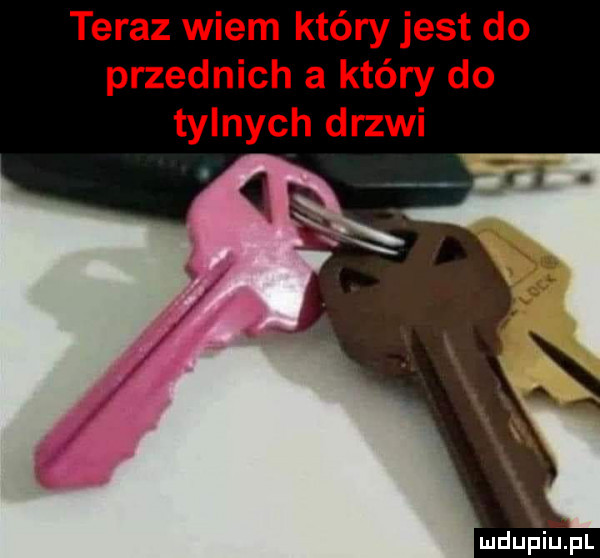 teraz wiem który jest do przednich a który do tylnych drzwi
