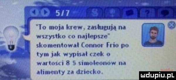 io moja krew zasługują m wszystko o najlepsze skomenqowal onnor frio po tym jak wypixal zek o waltusci   sunolennow na alim ray zn dziadu