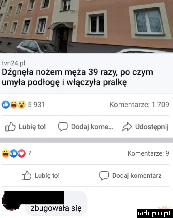 tvn  ibl dźgnęła nożem męża    razy po czym umyła podłogę i włączyła pralkę.       komentarze       lubię to c dodaj kome. udostępnij. o   komentarze   lubię to c dodaj komentarz. zrugowała się ludu iu. l