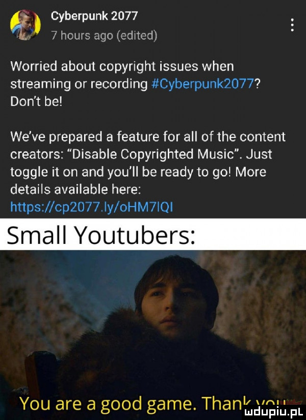 ę cyberpunk     .   hours ago edited worried aboui copyright issues wien streaming or rekording cyberpunk     don t be we ve prepared a feature for all of tee content creators disable copyrighted mulic just toggle it on and y-u ll be ruady to go more details available here https cp     ly ohm lai stall youtubers i y-u are a geod game. thamasgiam