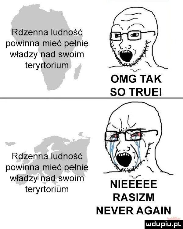 rdzenna ludność powinna mieć pełnię władzy nad swoim teryrtorium omgv tak so tsue rdzenna ludność powinna mieć pełnię władzy nad swoim teryrtorium nieeeee rasizm neper alain ludu iu. l