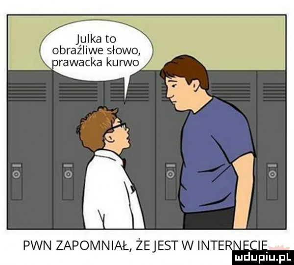 jyllka to obrazllwe słowo urawacka kurwo pwn zapomniał żejest w interl mduplu pl