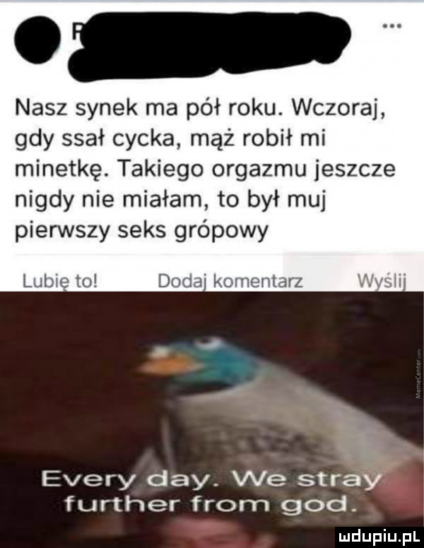 nasz synek ma pół roku. wczoraj gdy ssał cycka mąż robił mi minetkę. takiego orgazmu jeszcze nigdy nie miałam to był maj pierwszy seks grupowy lubie to doda komentarz jae esery dcy. we spray further from gad