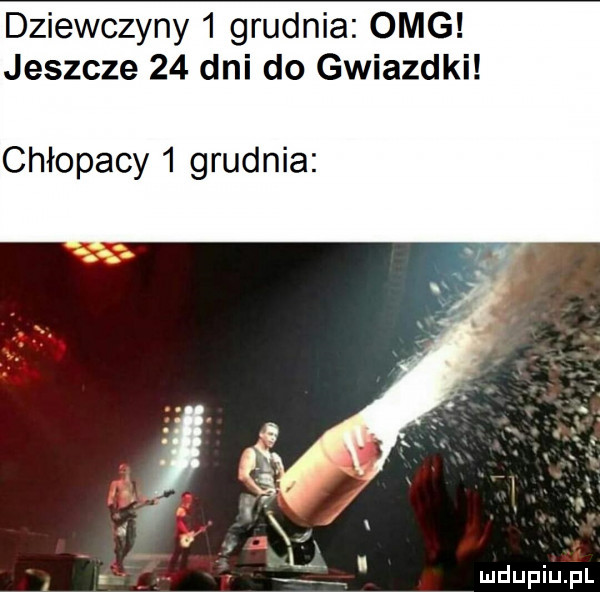 dziewczyny   grudnia omg jeszcze    dni do gwiazdki chłopacy   grudnia