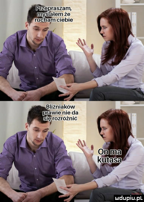 przepraszam m elem że rug a m ciebie a. bllznlaków prawie nie cla sięłwrozróżnić a