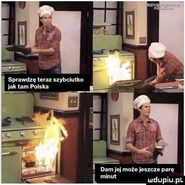 sprawdzę teraz szybciutko idk łam polska dam ibj może jeszcze parę minut