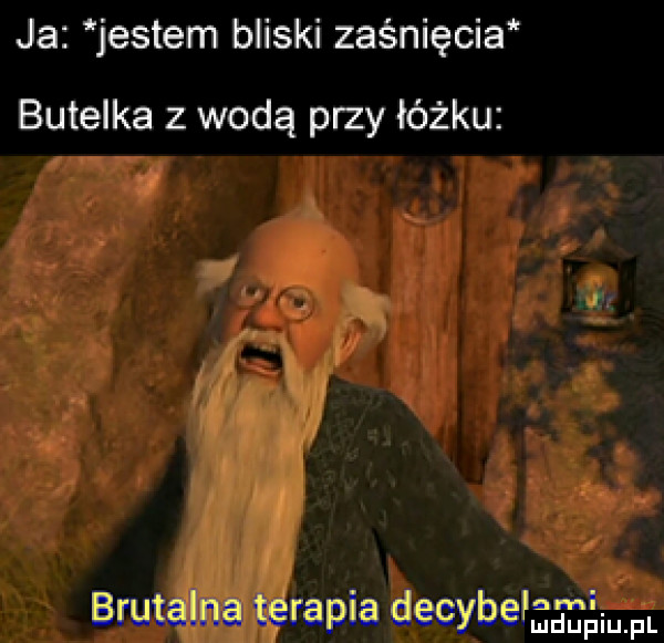 ja jestem bliski zaśnięcia butelka z wodą przy łóżku brałam  mm deaybułmgw