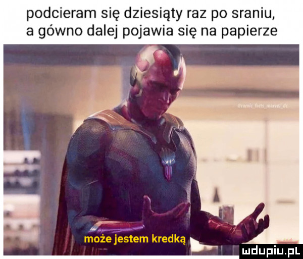 podcieram się dziesiąty raz po sraniu a gówno dalej pojawia się na papierze