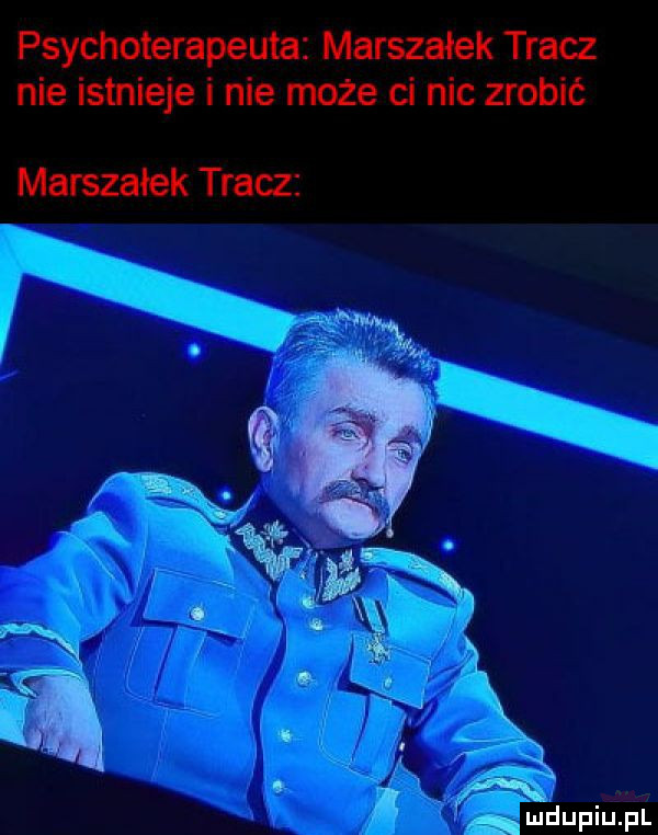 psychoterapeuta marszałek tracz nie istnieje i nie może ci nic zrobić marszałek tracz