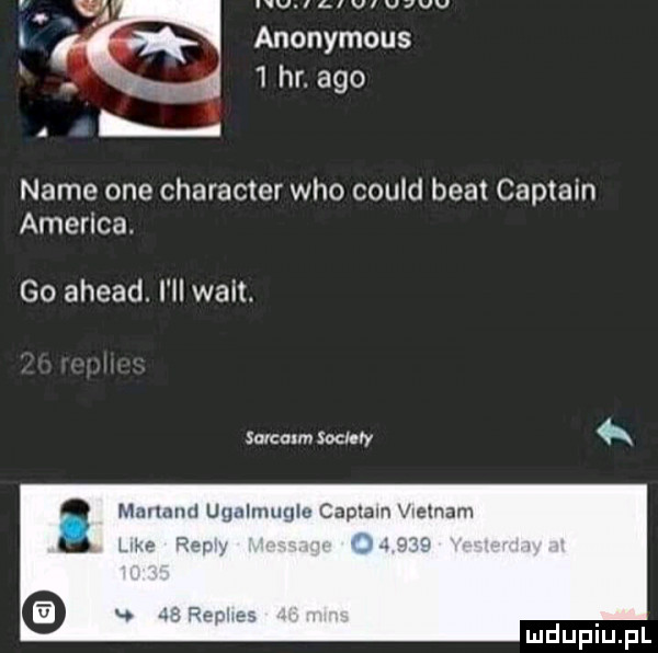 m w anonymous i hr. ago nade one charakter who could beat captain ameriga. go ahmad. i ll walt. smcmm sio rr mmmnd ugalmuglu capem wymam