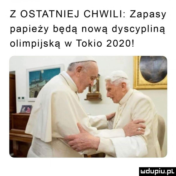 z ostatniej chwili zapasy papieży będą nową dyscypliną olimpijską w tokio      ludu iu. l