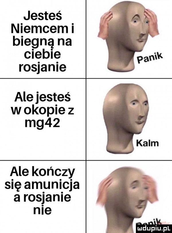 jesteś niemcem i biegną na cieple rosjanie ale jesteś w okopie z mg   ale kończy się amunicja a rosjanie nie