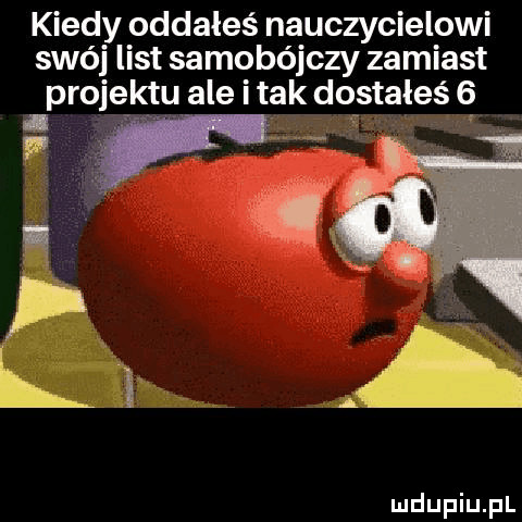kiedy oddałeś nauczycielowi swój list samobójczy zamiast projektu ale imak dostałeś