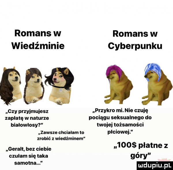 romans w wiedźminie czy przyimuiesz zapłatę w nalurle blalowlosy zawsze chcialam lo zrobić x wiedźminem gerall bez ciebie czulam się taka samotna romans w cyberpunku przykro mi. nie cxuiq pociągu seksualnego do twojej tożsamości plciowei     platne z góry