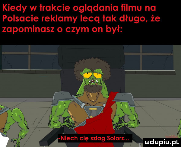 kiedy w trakcie oglądania filmu na polsacie reklamy iecq tak długo że zapominasz o czym on byl