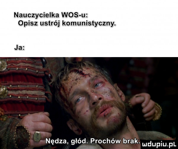 nauczycielka wos u opisz ustrój komunistyczny. ja nędza głód. prochów brak