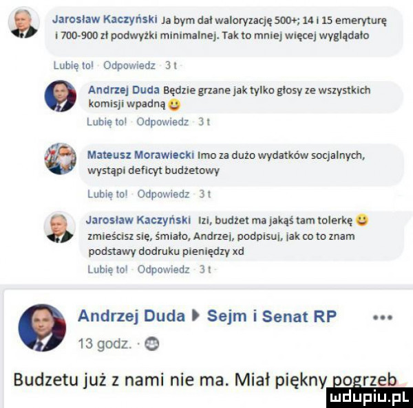 jaroslaw kaczyński bym dar waiorvlację stoo    i    emeryturę lmsoo zi podwylkl minimainer. tak to mnie więcej wyglądam lubię wl odpowiedz ai agaru duda będzie manejak tylko głosy ze wsxvsikidi kumisjmpadnq. lubie mi odpowiedz   mat us morawucn lan za dnio wydatków socjalnych. wystąpi deflel bukietowy lubie mi odpmwedl    jarosław kaczynski x bud ehm  akąś ram tolerkę q lmleśdsz sie. świerc andrzei. nadnisui idk ci to znam podławy dudmku pieniędzy xd lubieloi demwedz   andrzej duda sejm i senat rp.    godz. o budzetu już z nami nie ma. miał piękny ro rzeb luduplu pl