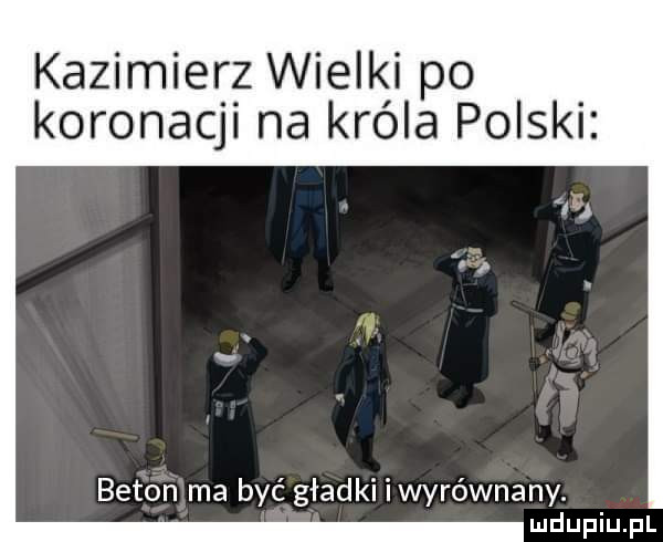 kazimierz wielki po koronacji na króla polski beton ma być gładki i wyrównany