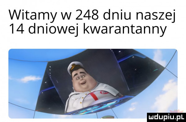 witamy w     dniu naszej    dniowej kwarantanny