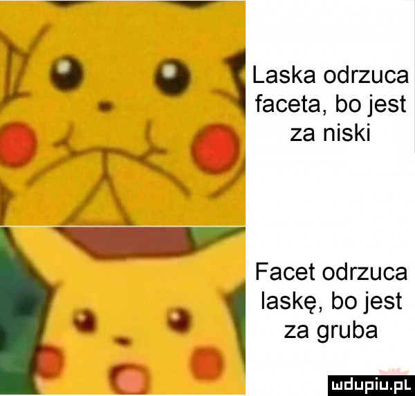 i e o o laska odrzuca. faceta bojest. r za niski. facet odrzuca laskę bojest. abakankami za gruba