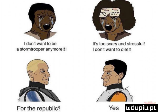 i ikon l wan io be it s    saary and stressful a stormtrooper anymore i don t want lo dce for tee republic yes duciu. pl