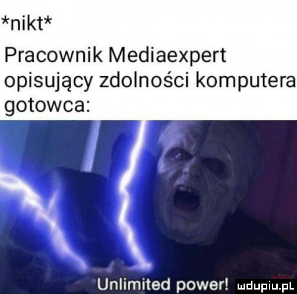nikt pracownik mediaexpert opisujący zdolności komputera gotowca unlimited power