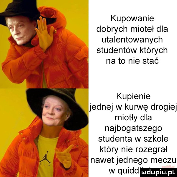 kupowanie dobrych mioteł dla utalentowanych studentów których na to nie stać kupienie jednej w kannę drogiej miotły dla najbogatszego studenta w szkole który nie rozegrał a inawetjednego meczu   f w quidd