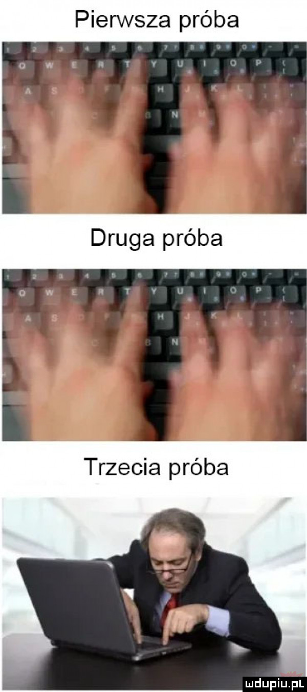 pierwsza próba druga próba trzecia próba mdupiupl