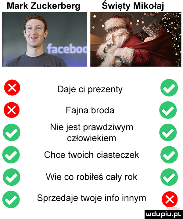 mark zuckerberg a daje ci prezenty e fajna broda nie jest prawdziwym człowiekiem chce twoich ciasteczek wie co robiłeś cały rok święty mikołaj sprzedaje twoje info innym ludu iu. l