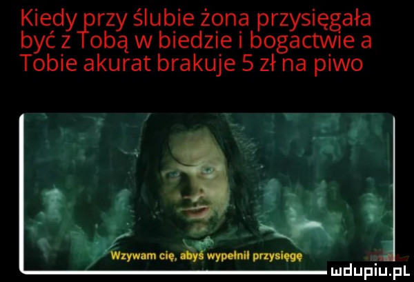 kred rz ślubie żona rz się aaa być zy cbś w biedzie i bpoggctvśe a tobie akurat brakuje   zł na piwo luduiuiupl