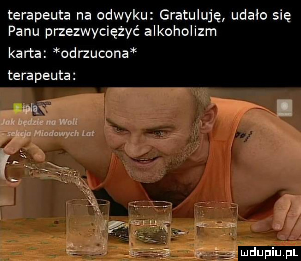 terapeuta na odwyku gratuluję udalo się panu przezwyciężyć alkoholizm karta odrzucona terapeuta