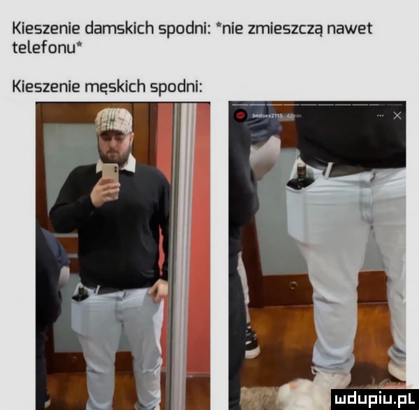 kieszenie damskich spodni nie zmieszczą nawet telefonu kieszenie meskich spodni