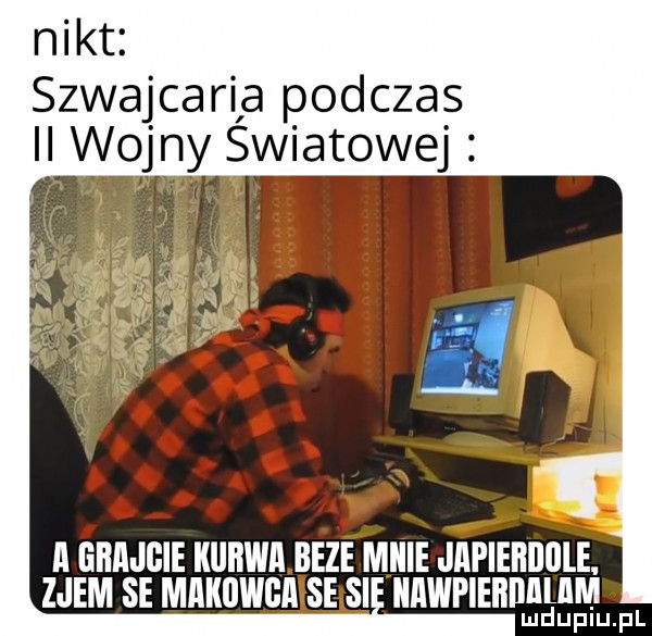 nikt szwajca ri a podczas ii wojny swiatowej a ghajgie kurwa beze micie jﬂpleﬂdllle. zjem se makowca se si hawpieiiijiiuim lud uplu. pl