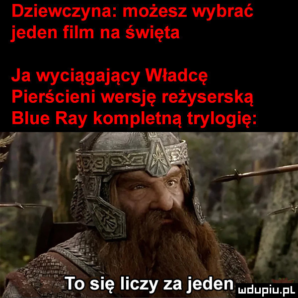 dziewczyna możesz wybrać jeden film na święta ja wyciągający władcę pierścieni wersję reżyserską blue ray kompletną trylogię