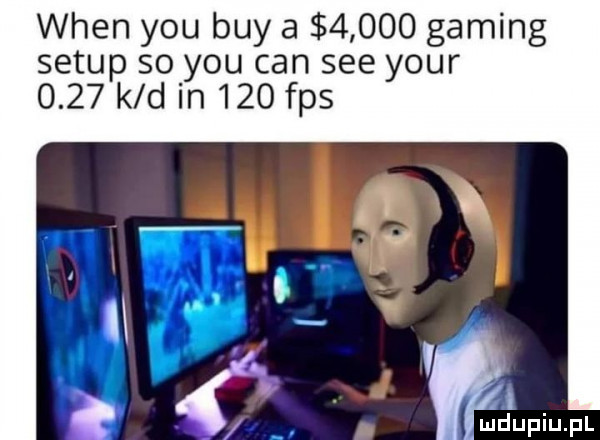 wien y-u boy a       gaming setup so y-u cen sie your      k d in     fps