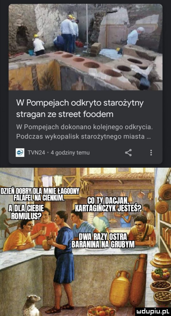 w pompejach od kryto starożytny stragan ze street frodem w pompejach dokonano kolejnego odkrycia. podczas wykopalisk starożytnego miasta. tvn   agodzinylemu   ii www cuińiilmiifśg    nm inbie wmuńnzvn adma numuu s