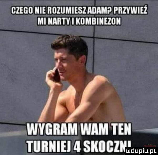 czego ibl huzumieszmam przybież ml narty kombinezon w ygiiam wam ten tiiiiniei ll skﬂﬂle duciu pl