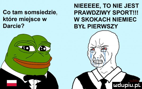 nieeeee to nie jest co tam somsiedzie prawdziwy sport które miejsce w w skokach niemiec darcie był pierwszy