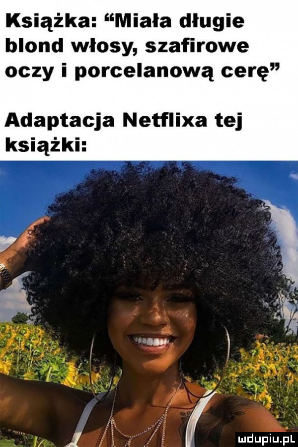 książka miala długie blond włosy szafirowe oczy i porcelanową cerę adaptacja netflixa tej książki vii y i i    ludupiuhl