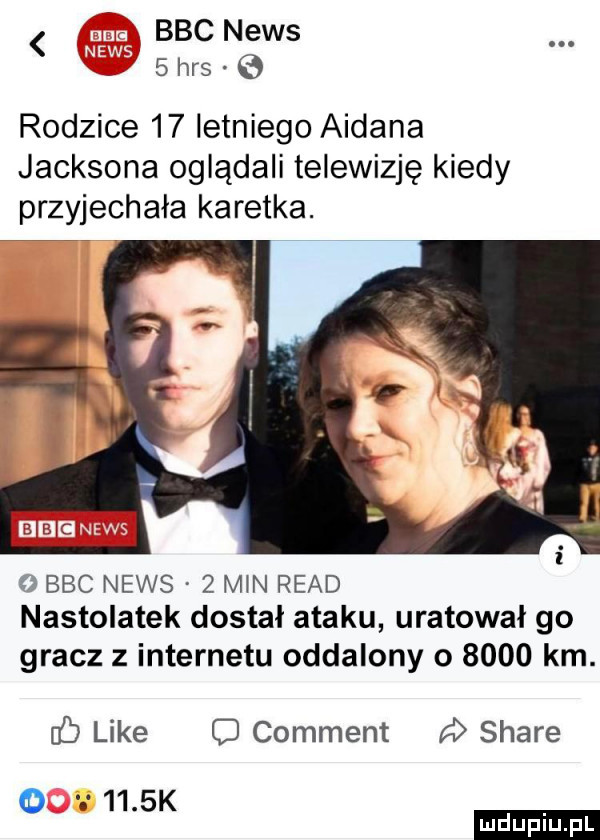 bbc news   has rodzice    letniego aidana jacksona oglądali telewizję kiedy przyjechała karetka. bbc news   mw ruad nastolatek dostał ataku uratował go gracz z internetu oddalony o      km. db like cj comment a stare o     k