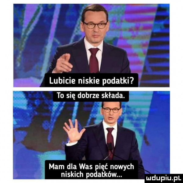 a lubicie niskie podatki to się dobrze składa. abakankami mam dla was pięć nowych niskich podatków