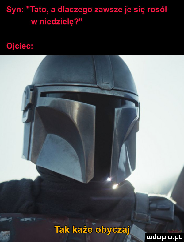 syn tato a dlaczego zawsze je się rosół w niedzielę ojciec tak każe obyczaj