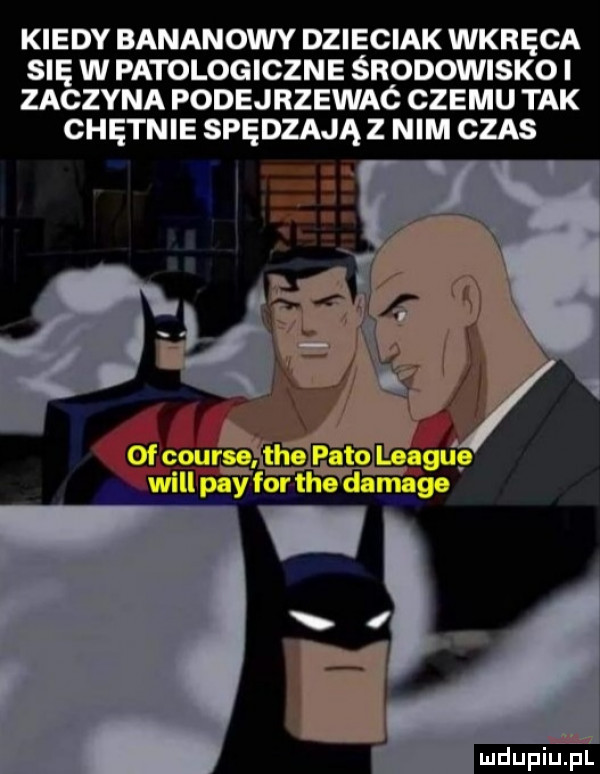 kiedy bananowy dzieciak wkręca się w patologiczne środowisko zaczyna podejrzewac czemu tak chętnie spędzają z nim czas ludu iu. l