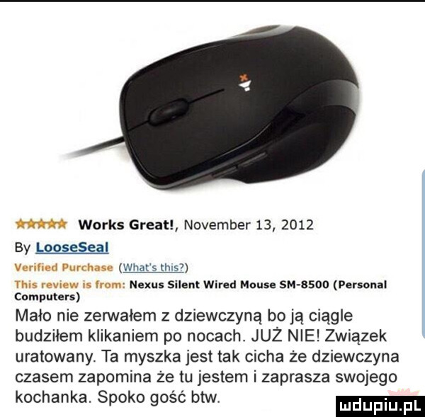 ma works green nowember         by nyse ell vegi ea purchate wiat s uks ms remw s irom nexus snem wored morse swasoo personal computers maco nie zerwałem z dziewczyną bo ją ciągle budziłem klikaniem po nocach. już nie związek uratowany. ta myszka jest tak cicha że dziewczyna czasem zapomina że tu jestem i zaprasza swojego kochanka. spoko gość btwv