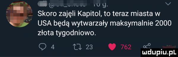 ﬁg ufą v skoro zajęli kapitol to teraz miasta w usa będą wytwarzały maksymalnie      złota tygodniowo. q       .    . mduplu pl